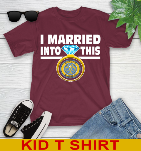 Denver Nuggets NBA Basketball I Married Into This My Team Sports Youth T-Shirt 5