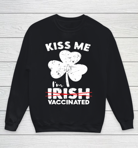 Kiss Me I m Not Irish But Vaccinated St Patrick s Day Youth Sweatshirt