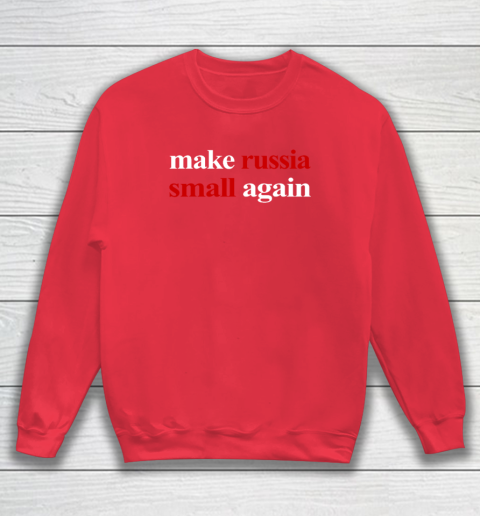 Make Russia Small Again Sweatshirt 6