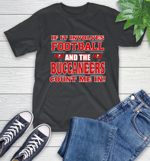 NFL If It Involves Football And The Tampa Bay Buccaneers Count Me In Sports T-Shirt 2