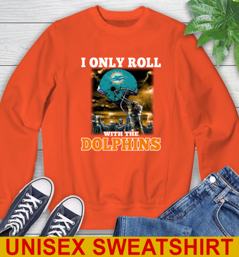 Miami Dolphins NFL Football I Only Roll With My Team Sports Sweatshirt 3