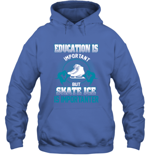 Education Is Important But Skate Ice Is Importanter Hoodie 4
