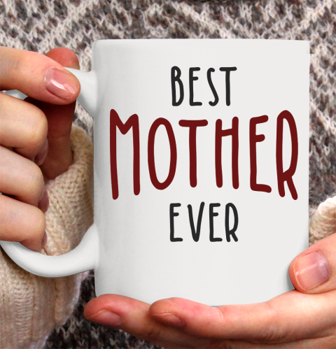 Mother's Day Funny Gift Ideas Apparel  Best Mother Ever T Shirt Ceramic Mug 11oz