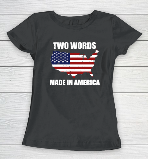 Two Words Made In America Funny Biden Quote Anti Joe Biden Women's T-Shirt