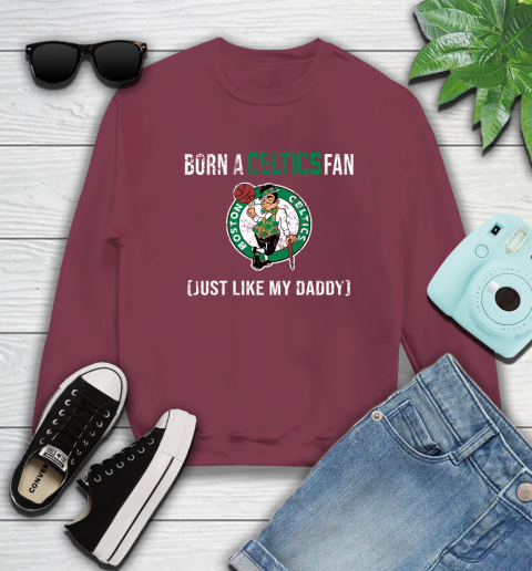 NBA Boston Celtics Loyal Fan Just Like My Daddy Basketball Shirt Sweatshirt 5