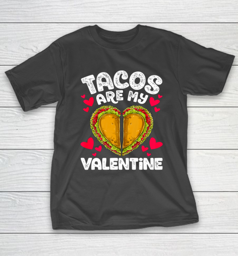 Tacos Are My Valentine Funny Valentines Day Women Taco Heart T-Shirt