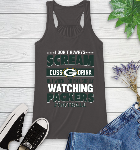 Green Bay Packers NFL Football I Scream Cuss Drink When I'm Watching My Team Racerback Tank 11