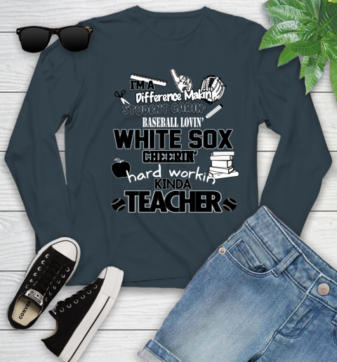 Chicago White Sox MLB I'm A Difference Making Student Caring Baseball Loving Kinda Teacher Youth Long Sleeve 9