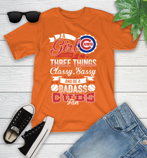 Chicago Cubs MLB Baseball A Girl Should Be Three Things Classy Sassy And A Be Badass Fan Youth T-Shirt 9