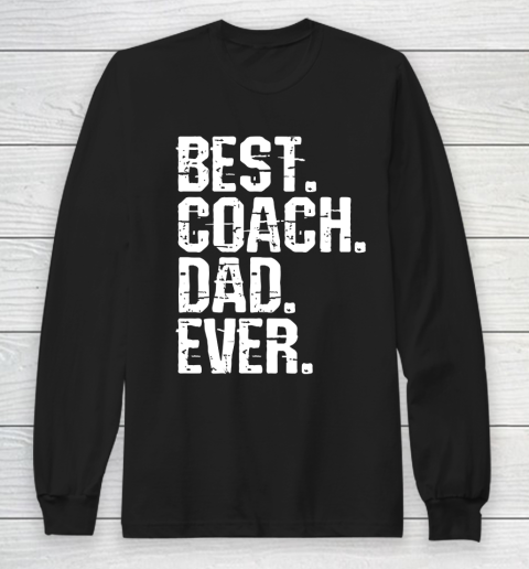 Father's Day Funny Gift Ideas Apparel  Best Coach Dad Ever Dad Father T Shirt Long Sleeve T-Shirt
