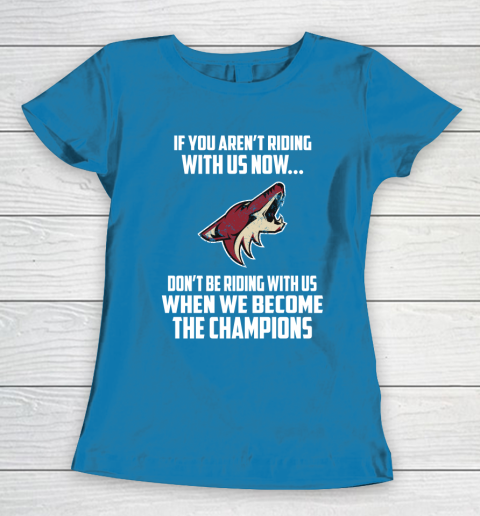 NHL Arizona Coyotes Hockey We Become The Champions Women's T-Shirt 6