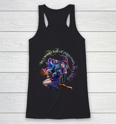 In a World Full of Princesses Be A Witch Women's Halloween Tee Racerback Tank