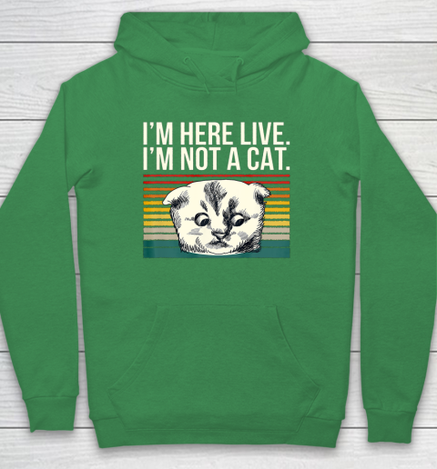 I m Here Live I m Not A Cat Vitage Hoodie 5