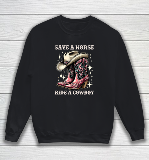 Save A Horse Ride A Cowboy Sarcastic Rodeo Cowgirl Sweatshirt