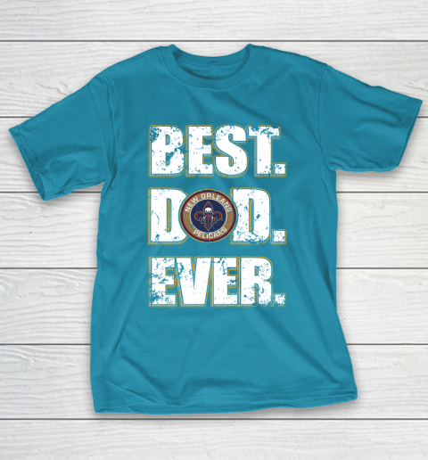 NBA New Orleans Pelicans Basketball Best Dad Ever Family Shirt T-Shirt 7