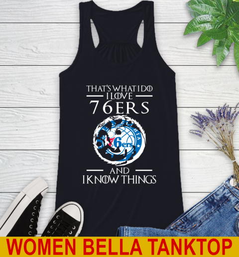 Philadelphia 76ers NBA Basketball That's What I Do I Love My Team And I Know Things Game Of Thrones 44