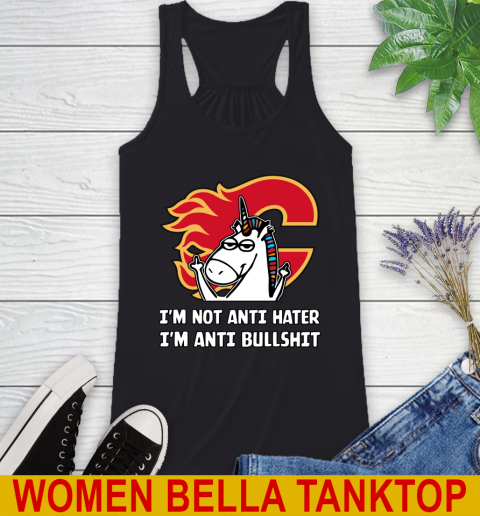 Calgary Flames NHL Hockey Unicorn I'm Not Anti Hater I'm Anti Bullshit Racerback Tank 2