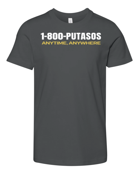 1-800-Putasos Anytime Anywhere Premium Youth T-shirt