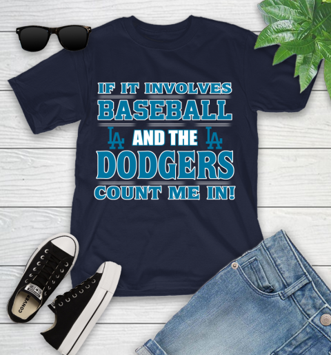 MLB If It Involves Baseball And The Los Angeles Dodgers Count Me In Sports Youth T-Shirt 3