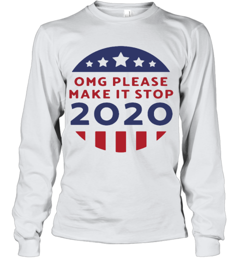 OMG Please Make It Stop 2020 Presidential Election Youth Long Sleeve