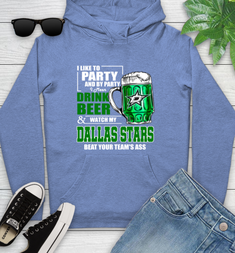 NHL I Like To Party And By Party I Mean Drink Beer And Watch My Dallas Stars Beat Your Team's Ass Hockey Youth Hoodie 13