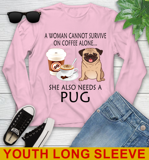 Women cannot survive on coffee alone she also need a PUG tshirt 109
