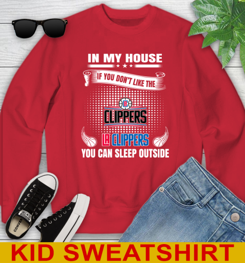 LA Clippers NBA Basketball In My House If You Don't Like The Clippers You Can Sleep Outside Shirt Youth Sweatshirt 7