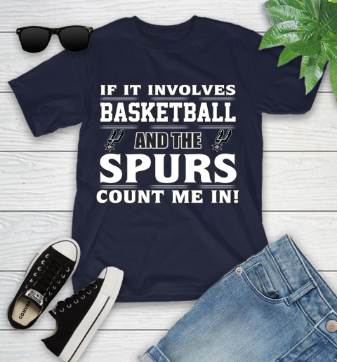 NBA If It Involves Basketball And San Antonio Spurs Count Me In Sports Youth T-Shirt 3