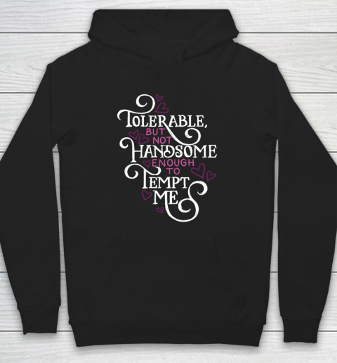 Not Handsome Enough to Tempt Me Funny Pride and Prejudice Hoodie