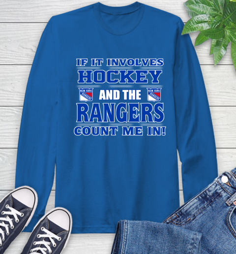 NHL If It Involves Hockey And The New York Rangers Count Me In Sports Long Sleeve T-Shirt 9