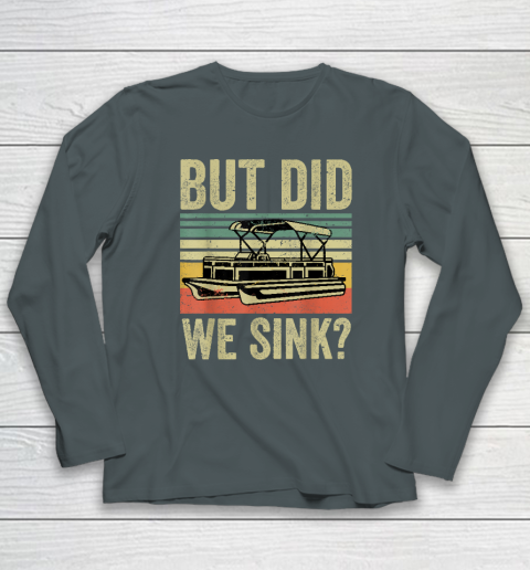 Boat Captain Shirt But Did We Sink Funny Pontoon Boating Long Sleeve T-Shirt 3