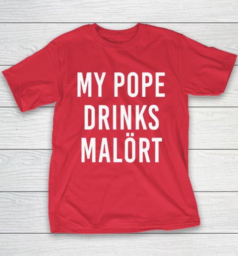My Pope Drinks Malort Youth T-Shirt 7