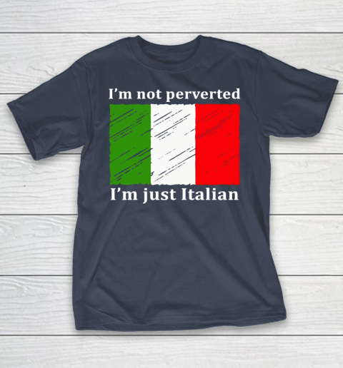 I'm Not Perverted I'm Just Italian T-Shirt 3