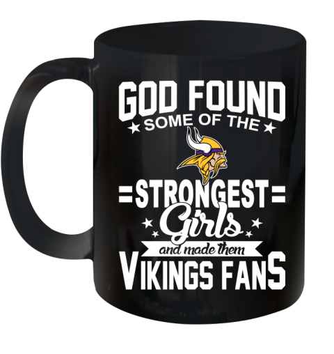 Minnesota Vikings NFL Football God Found Some Of The Strongest Girls Adoring Fans Ceramic Mug 11oz