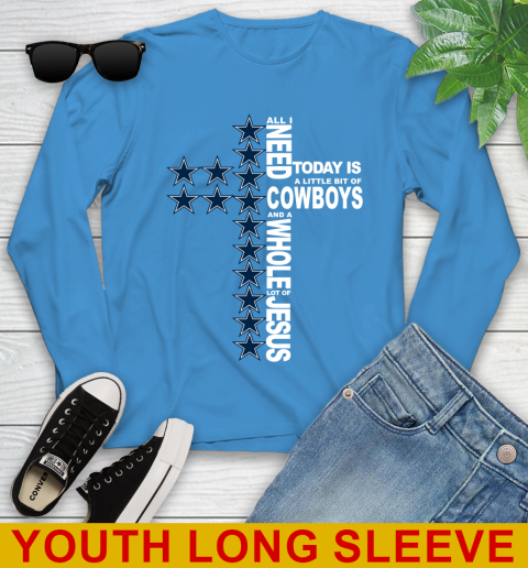 NFL All I Need Today Is A Little Bit Of Dallas Cowboys Cross Shirt Youth Long Sleeve 8
