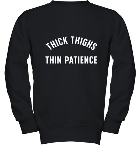 Thick Thighs Thin Patience Youth Sweatshirt