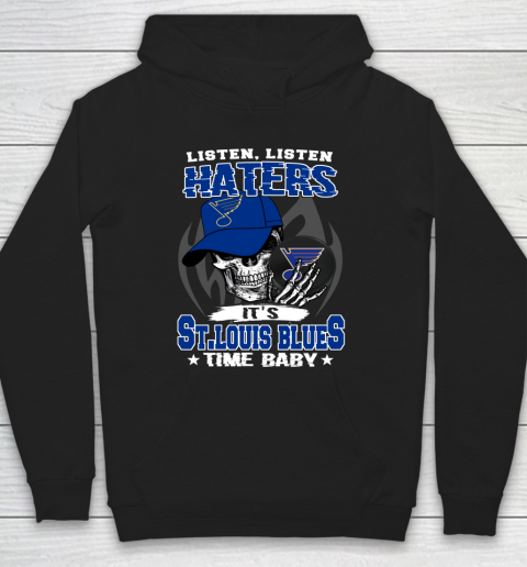 Listen Haters It is BLUES Time Baby NHL Hoodie