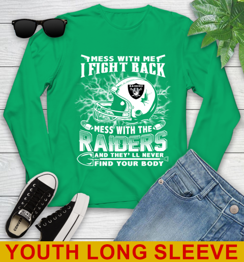 NFL Football Oakland Raiders Mess With Me I Fight Back Mess With My Team And They'll Never Find Your Body Shirt Youth Long Sleeve 7