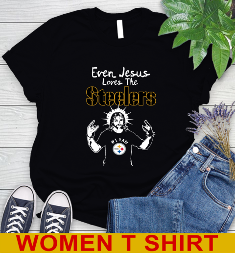Pittsburgh Steelers NFL Football Even Jesus Loves The Steelers Shirt Women's T-Shirt