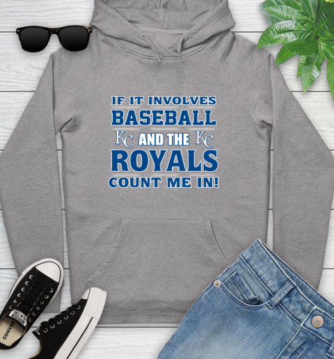 MLB If It Involves Baseball And The Kansas City Royals Count Me In Sports Youth Hoodie 6