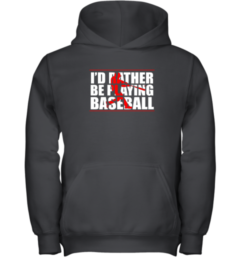 I'd Rather Be Playing Baseball Youth Hoodie