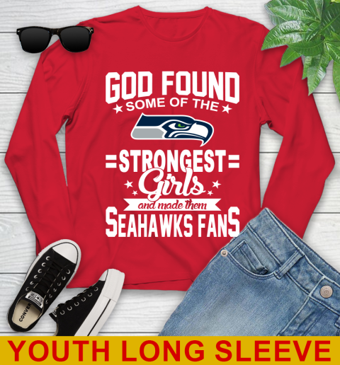Seattle Seahawks NFL Football God Found Some Of The Strongest Girls Adoring Fans Youth Long Sleeve 11