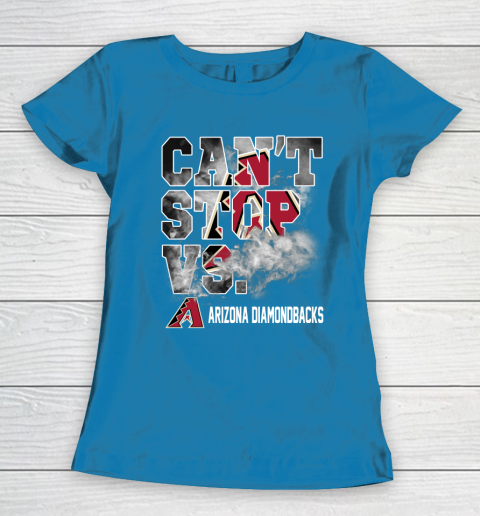 MLB Arizona Diamondbacks Baseball Can't Stop Vs Arizona Diamondbacks Women's T-Shirt 6