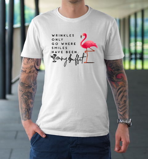 Wrinkles Only Go Where Smiles Have Been T-Shirt