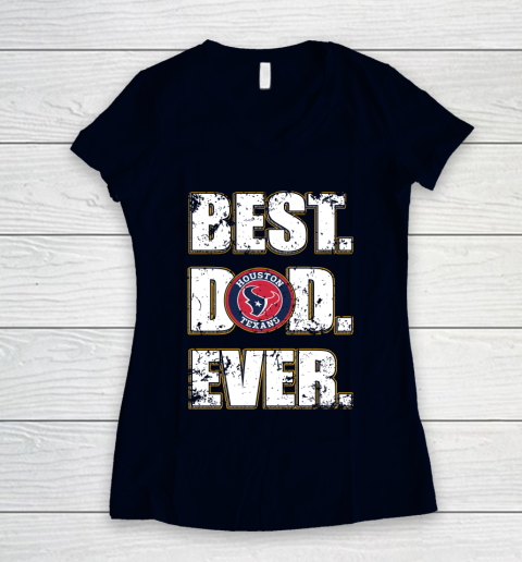 NFL Houston Texans Football Best Dad Ever Family Shirt Women's V-Neck T-Shirt 3 NFL Houston Texans Football Best Dad Ever Family Shirt Women's V-Neck T-Shirt - Image 3