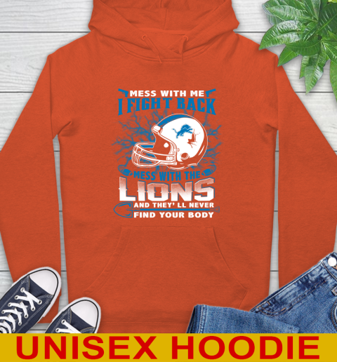 NFL Football Detroit Lions Mess With Me I Fight Back Mess With My Team And They'll Never Find Your Body Shirt Hoodie 4
