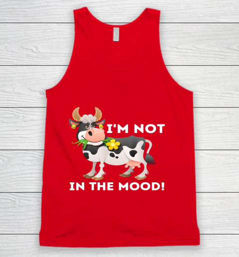 I m Not In The Mood Cow Lover Famer Cattle Ranch Farming Tank Top 5