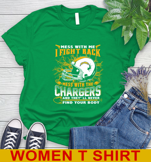 NFL Football San Diego Chargers Mess With Me I Fight Back Mess With My Team And They'll Never Find Your Body Shirt Women's T-Shirt 7