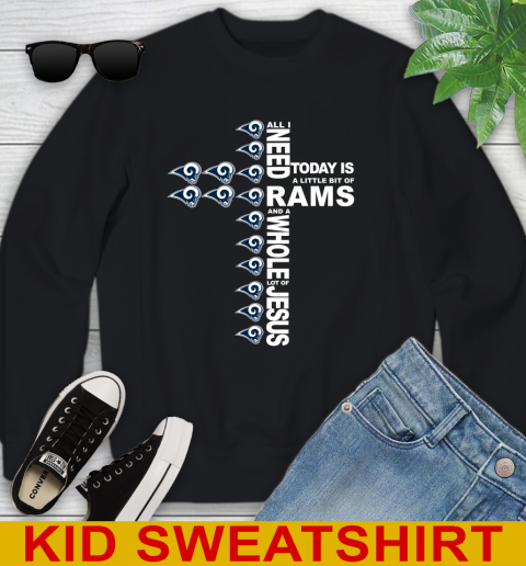 NFL All I Need Today Is A Little Bit Of Los Angeles Rams Cross Shirt Youth Sweatshirt