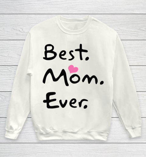 Mother's Day Funny Gift Ideas Apparel  Best Mom Ever Funny Cool Gift T Shirt Youth Sweatshirt
